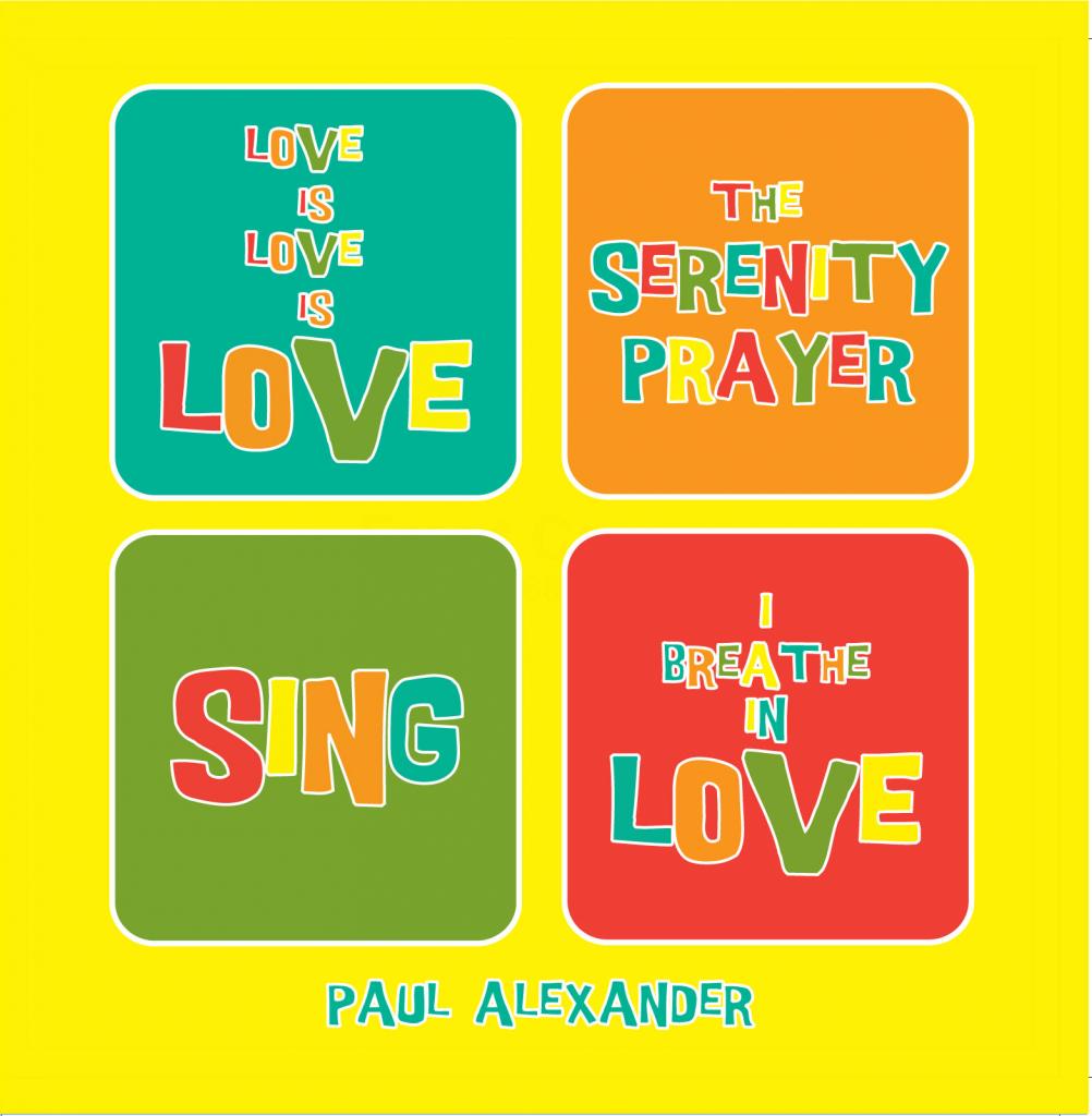 The Serenity Prayer, Love Is Love Is Love, Paul Alexander music