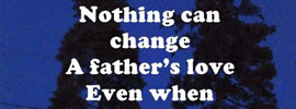 Nothing Changes A Father's Love