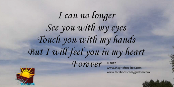 No longer with my eyes but in my heart forever