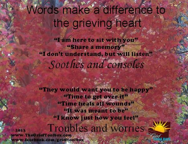 Words make a difference to the grieving heart - A poem