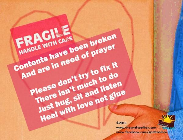 A grieving heart is broken and in need of gentle care