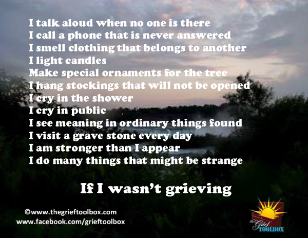 In grief what others call strange is normal