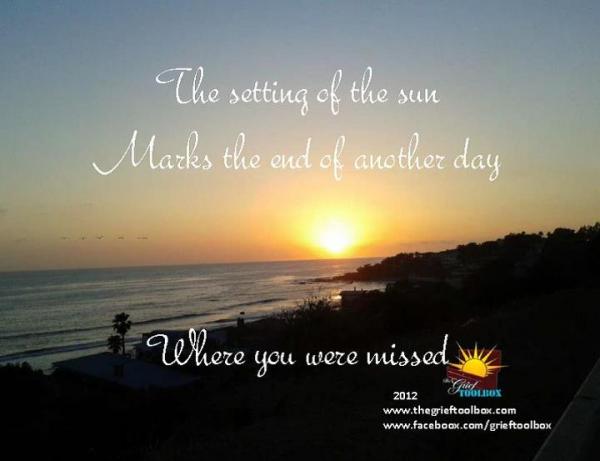 The setting of the sun marks another day in which you were missed