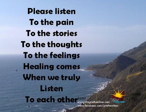 In grief healing comes when we truly listen to each other.