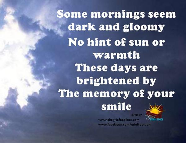 In grief happy memories of our loved ones can brighten our days and help us face them