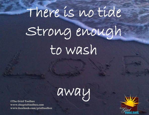There is no tide strong enough to wash away Love