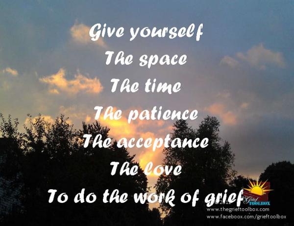 Accept and love yourself enough to do the work of grief