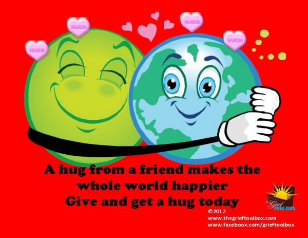 In your grief reach out to give and get a hug today