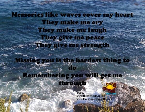 In grief remembering you helps get me through