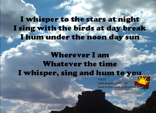 I sing , hum and whisper to you in my grief.