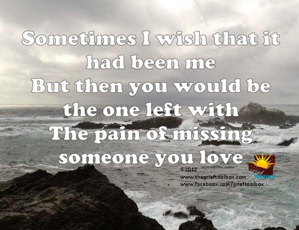 In grief I live with the pain of missing you