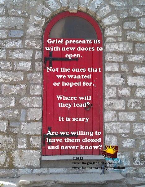 Grief does not have to destroy there are new doors opening them is your choice
