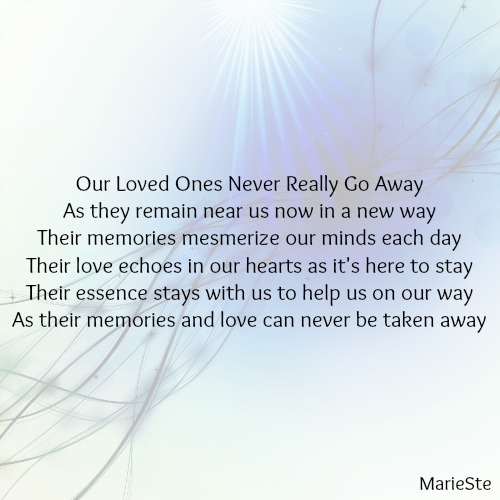 Our Loved Ones Never Really Go Away