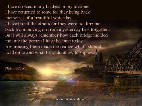 I have crossed many bridges in my lifetime...