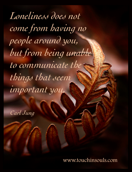 Loneliness does not come ...
