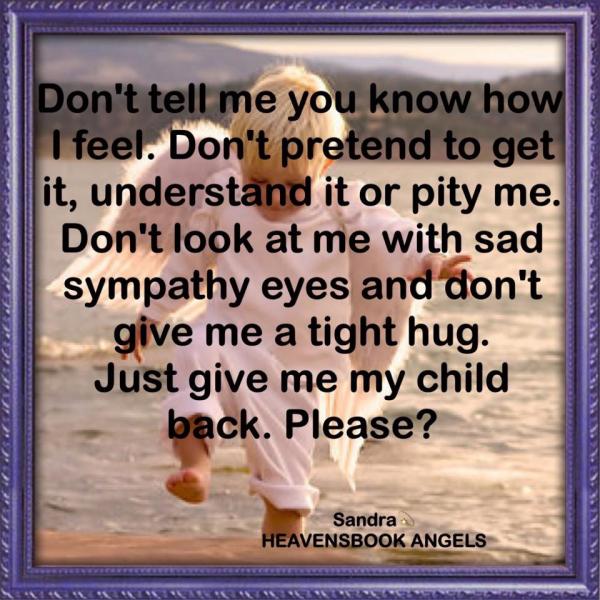 Just give me my child back.