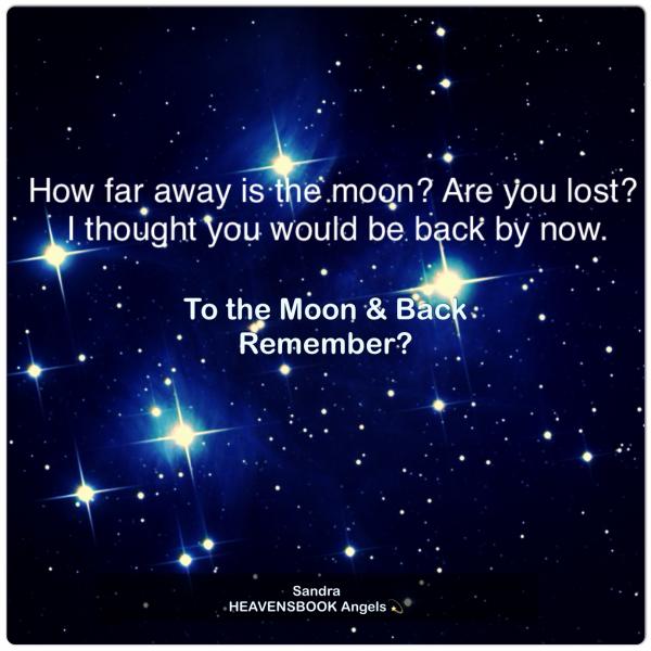 To the moon and back remember?