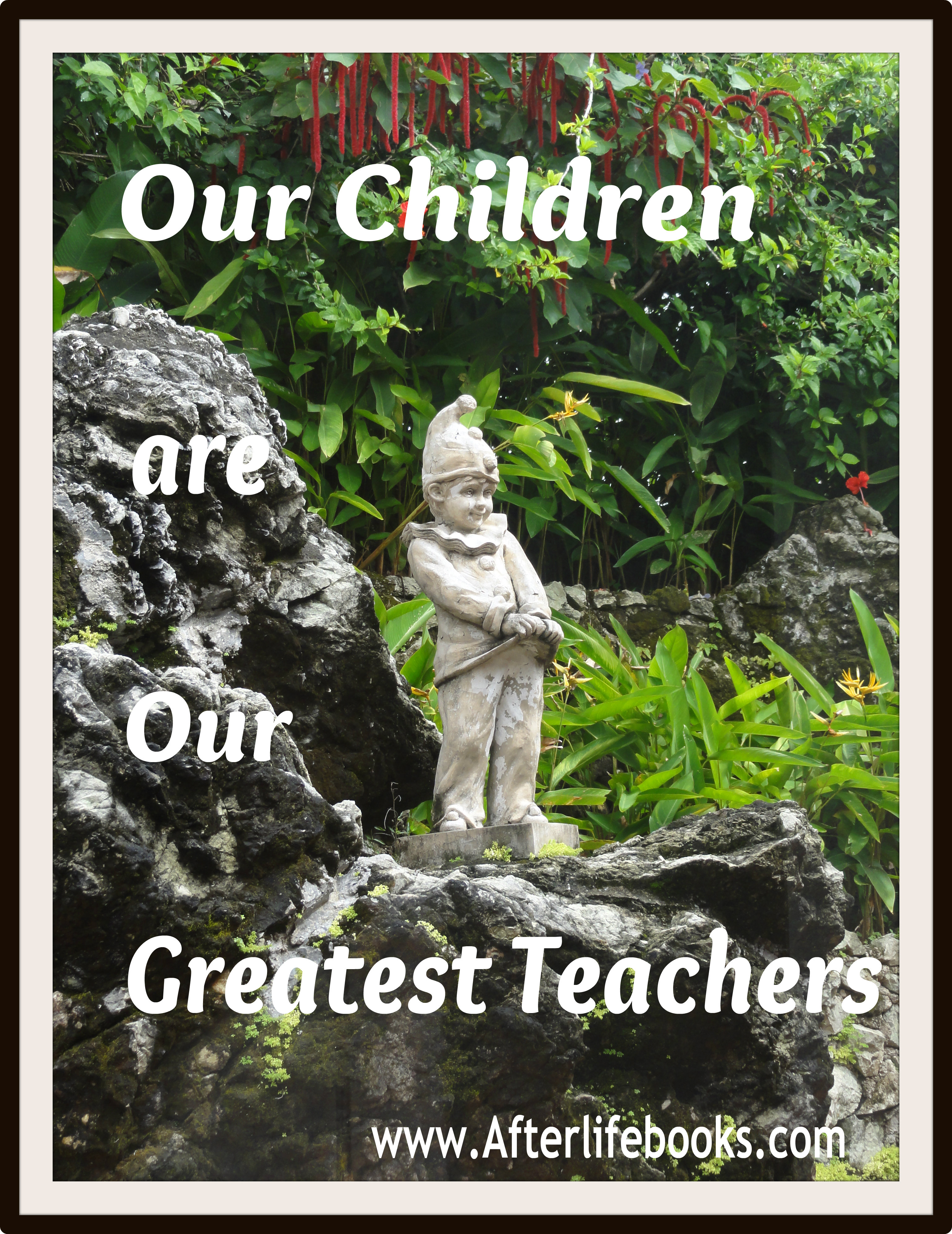Our Children, Our Greatest Teachers