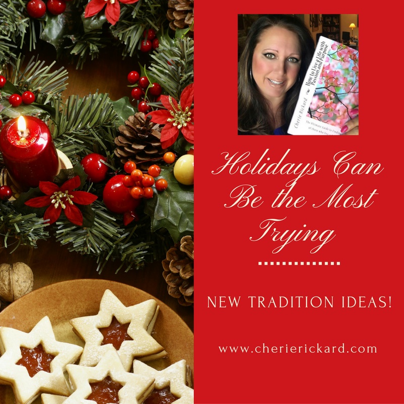 Holidays Can Be the Most Trying - New Tradition Ideas!