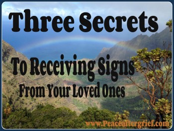 Three Secrets To Receiving Signs From Your Loved Ones