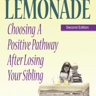 Making Lemonade: Choosing A Positive Pathway After Losing Your Sibling