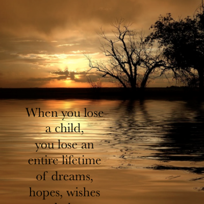 When you lose a child ...