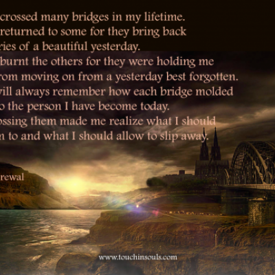 I have crossed many bridges in my lifetime...