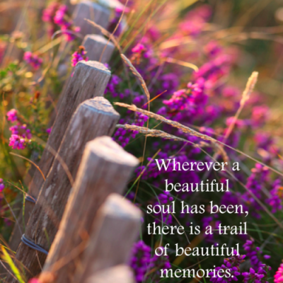 Wherever a beautiful soul has been ...