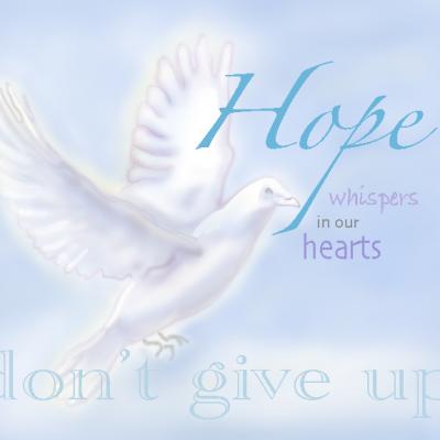 Hope whispers don't give up