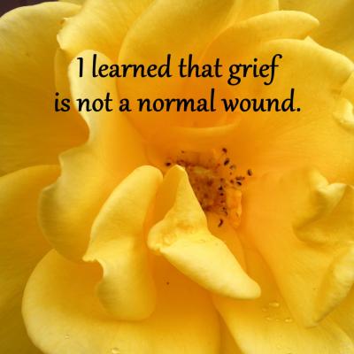 Grief is Not a Normal Wound