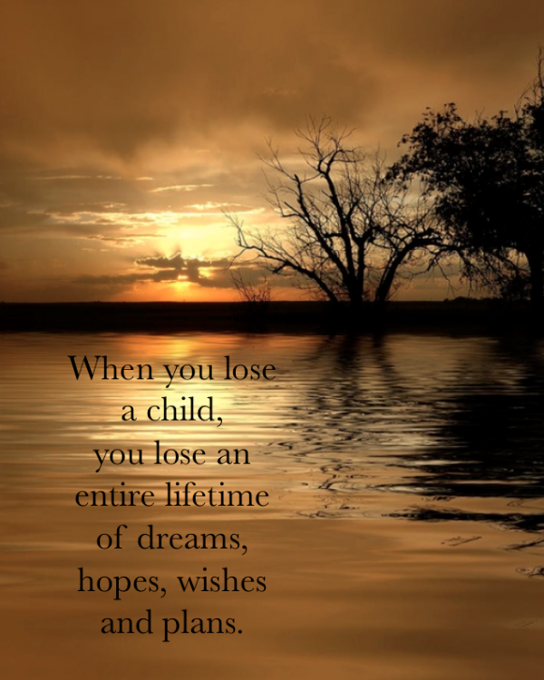 When you lose a child ...