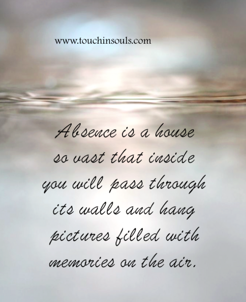 Absence is a house ...
