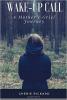 Wake-Up Call....A Mother's Grief Journey by Cherie Rickard